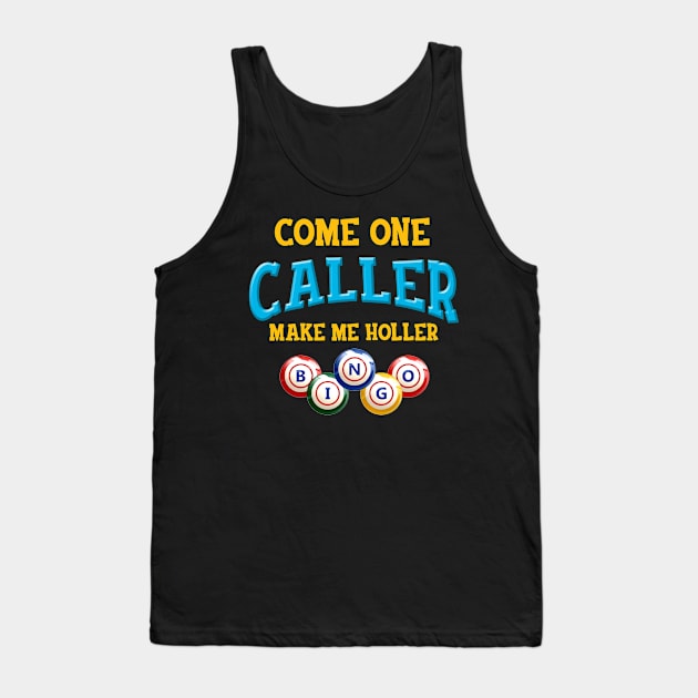 Come On Caller Make Me Holler Bingo Lover Lottery Tank Top by Beker